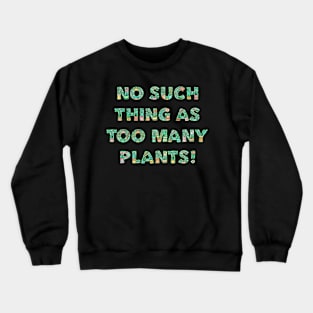 No such thing as too many plants - peach Crewneck Sweatshirt